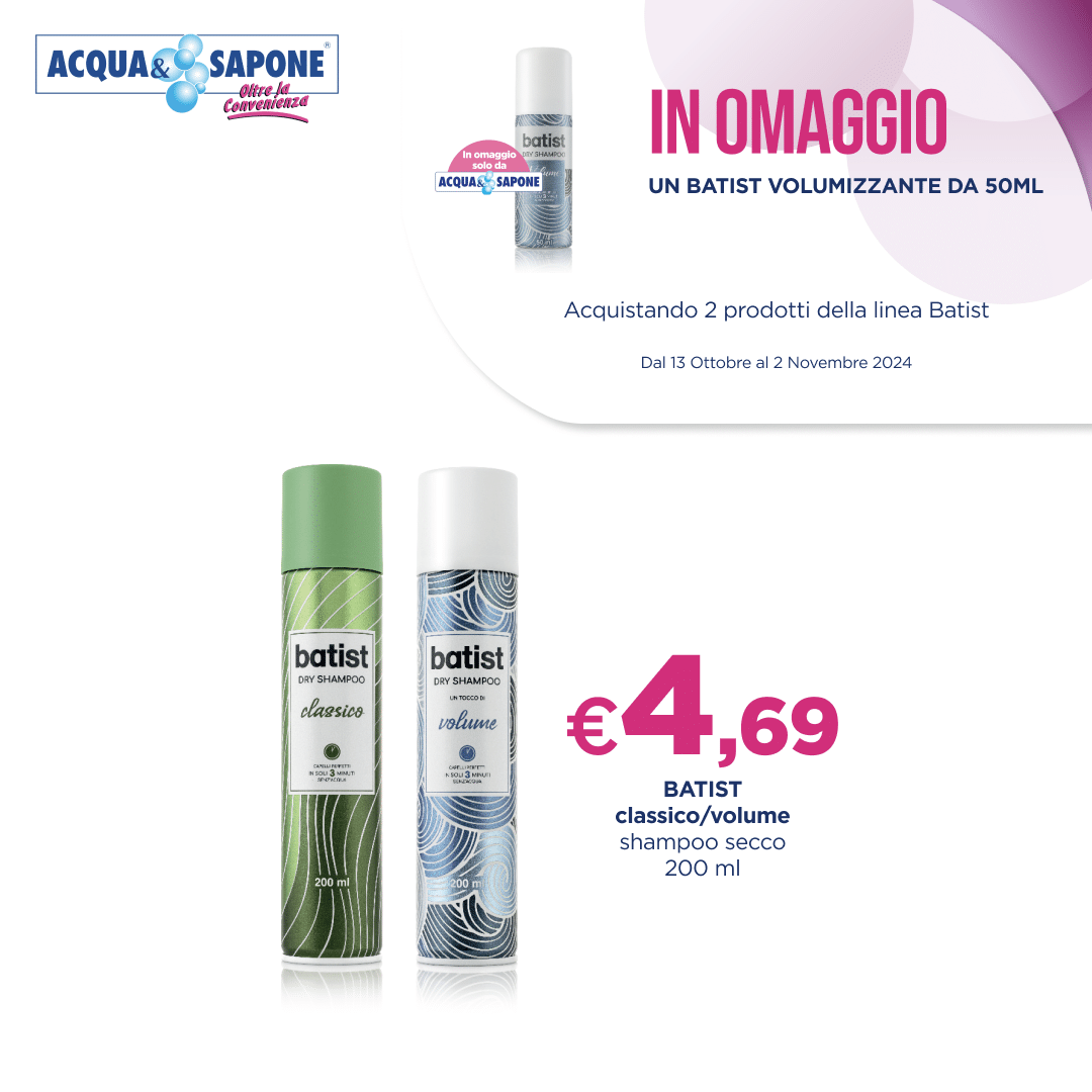 Batist shampoo secco classico e volume 200 ml a 4,69€, in omaggio shampoo volumizzante 50 ml acquistando 2 prodotti da Acqua & Sapone