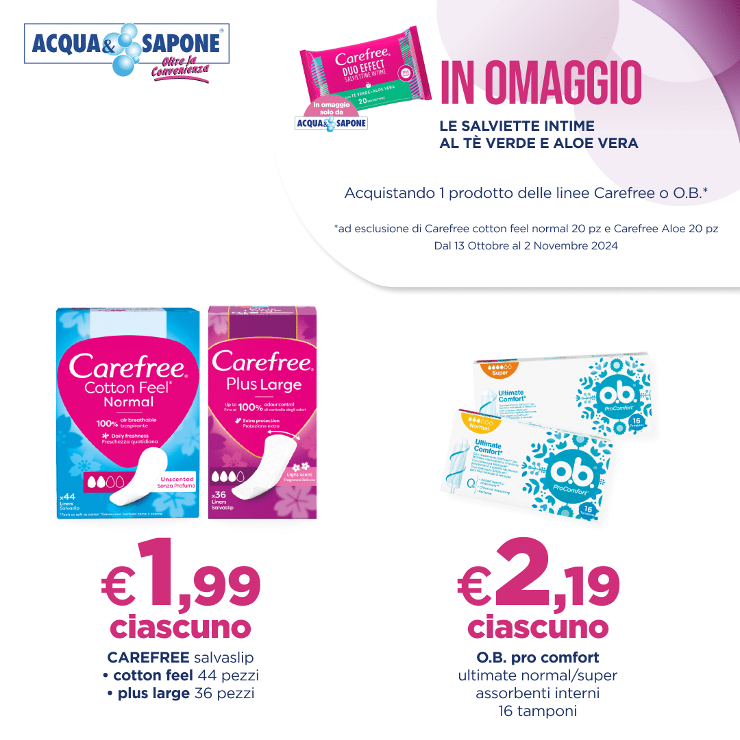 Carefree salvaslip Cotton Feel 44 pezzi e Plus Large 36 pezzi a 1,99€, O.B. Pro Comfort assorbenti interni 16 tamponi a 2,19€, in omaggio salviette intime tè verde e aloe vera da Acqua & Sapone